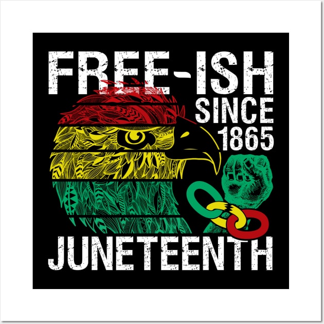 Juneteenth Freedom - Free-ish Since 1865 - Free ish Since Wall Art by alcoshirts